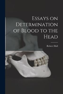 Book cover for Essays on Determination of Blood to the Head