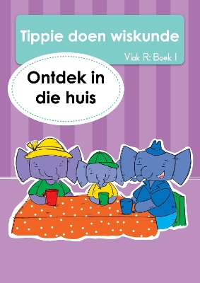 Cover of Tippie doen wiskunde (Vlak R Boek 1): Ontdek in die huis