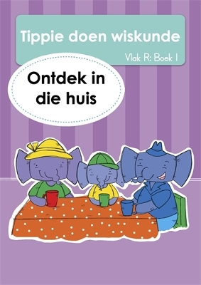 Book cover for Tippie doen wiskunde (Vlak R Boek 1): Ontdek in die huis