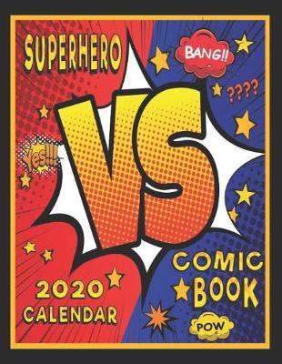 Book cover for Superhero VS Comic Book 2020 Calendar