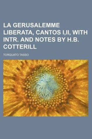 Cover of La Gerusalemme Liberata, Cantos I, II, with Intr. and Notes by H.B. Cotterill
