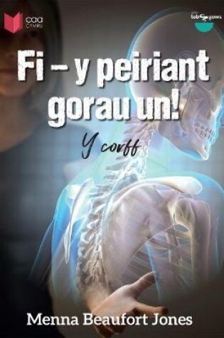 Cover of Cyfres Lobsgows: Fi, Y Peiriant Gorau Un! - Y Corff