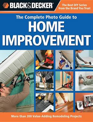 Book cover for The Complete Photo Guide to Home Improvement (Black & Decker)
