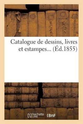 Cover of Catalogue de Dessins, Livres Et Estampes...