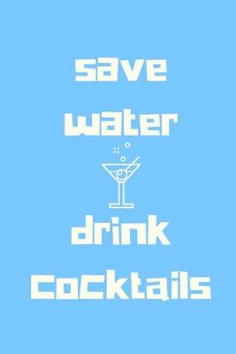 Book cover for Save water, drink cocktails