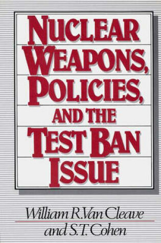 Cover of Nuclear Weapons, Policies, and the Test Ban Issue