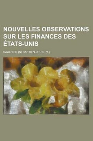 Cover of Nouvelles Observations Sur Les Finances Des Etats-Unis