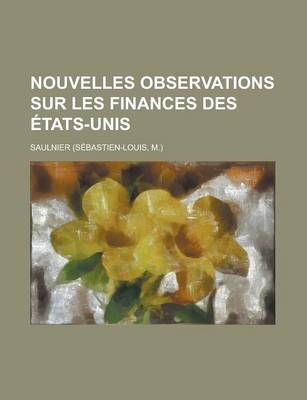 Book cover for Nouvelles Observations Sur Les Finances Des Etats-Unis