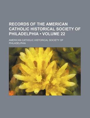 Book cover for Records of the American Catholic Historical Society of Philadelphia (Volume 22 )