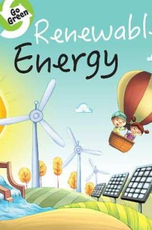 Cover of Go Green- Renewable Energy