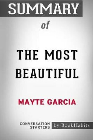 Cover of Summary of The Most Beautiful by Mayte Garcia