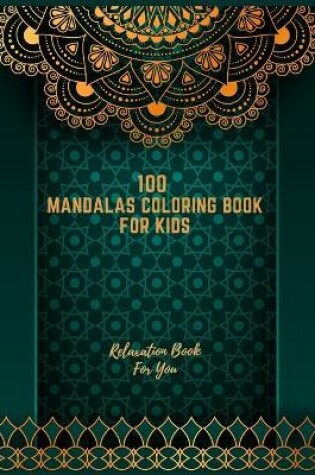 Cover of 100 Mandalas Coloring Book For Kids