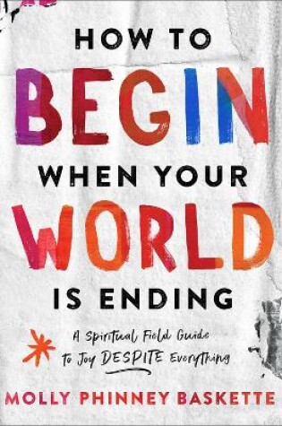 Cover of How to Begin When Your World Is Ending