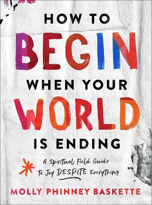 Book cover for How to Begin When Your World Is Ending