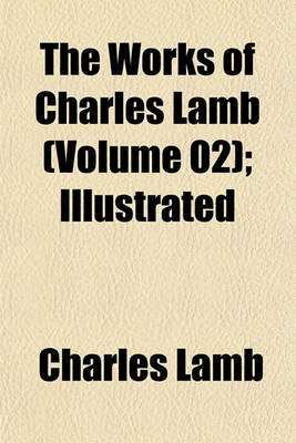 Book cover for The Works of Charles Lamb (Volume 02); Illustrated