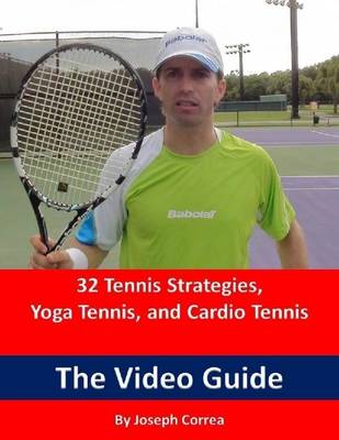 Book cover for 32 Tennis Strategies, Yoga Tennis, and Cardio Tennis: The Video Guide