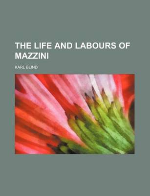 Book cover for The Life and Labours of Mazzini