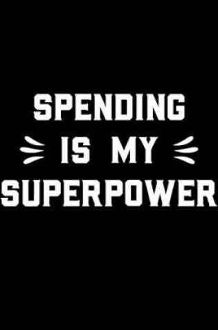 Cover of Spending Is My Superpower