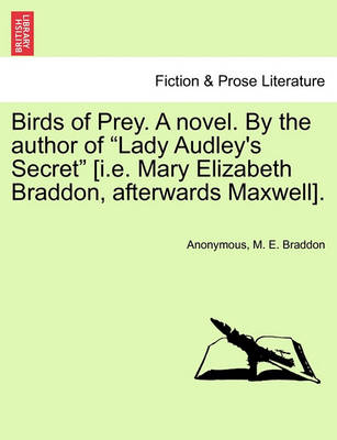 Book cover for Birds of Prey. a Novel. by the Author of "Lady Audley's Secret" [I.E. Mary Elizabeth Braddon, Afterwards Maxwell].