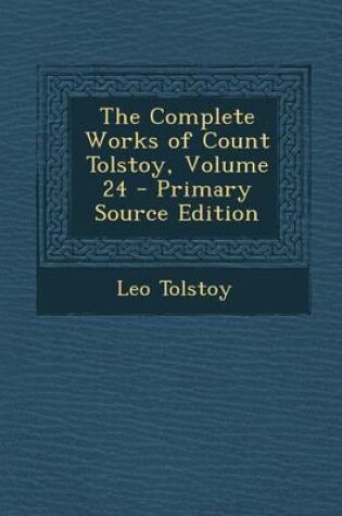 Cover of Complete Works of Count Tolstoy, Volume 24