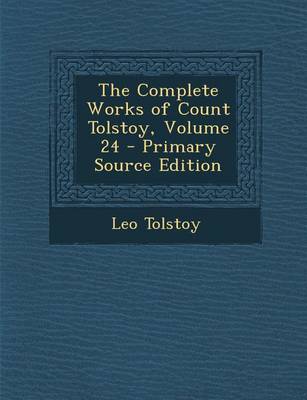 Book cover for Complete Works of Count Tolstoy, Volume 24