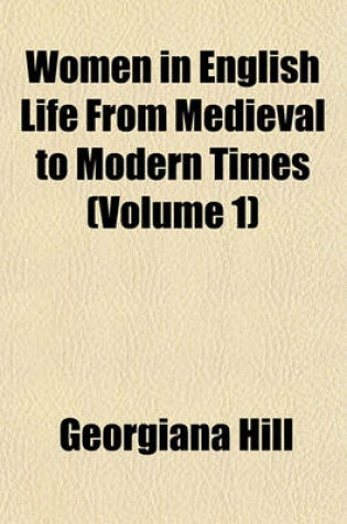 Cover of Women in English Life from Medieval to Modern Times (Volume 1)