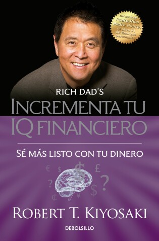 Cover of Incrementa tu IQ fincanciero / Rich Dad's Increase Your Financial IQ: Get Smarte r with Your Money
