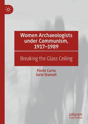 Book cover for Women Archaeologists under Communism, 1917-1989