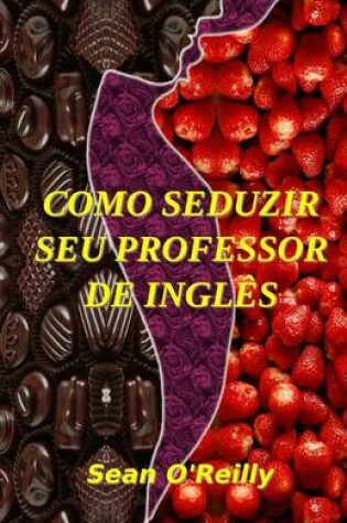 Cover of Como Seduzir Seu Professor de Ingles