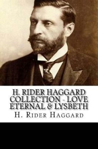 Cover of H. Rider Haggard Collection - Love Eternal & Lysbeth