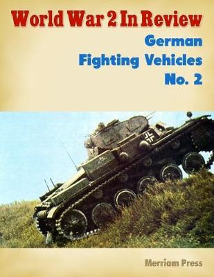 Book cover for World War 2 In Review: German Fighting Vehicles No. 2