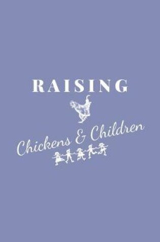 Cover of Raising Chickens & Children