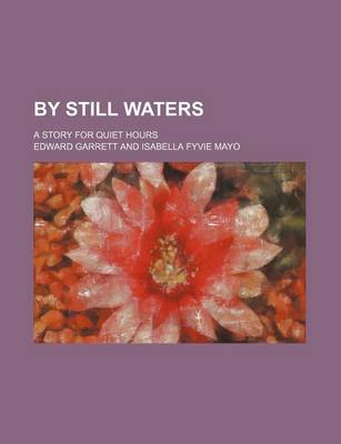 Book cover for By Still Waters; A Story for Quiet Hours