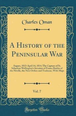 Cover of A History of the Peninsular War, Vol. 7