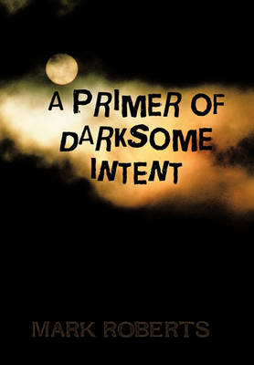 Book cover for A Primer of Darksome Intent