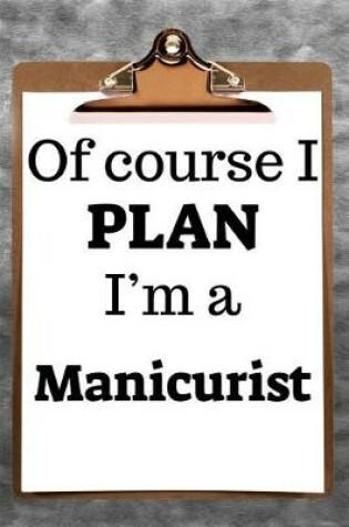 Cover of Of Course I Plan I'm a Manicurist