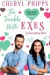 Book cover for The Trouble with Exes