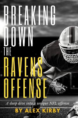 Book cover for Breaking Down the Ravens Offense