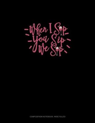 Cover of When I Sip You Sip We Sip