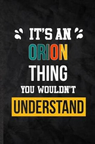 Cover of It's an Orion Thing You Wouldn't Understand