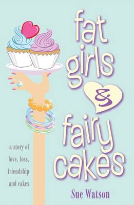 Fat Girls and Fairy Cakes by Sue Watson