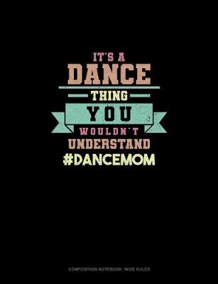 Cover of It's A Dance Thing You Wouldn't Understand #DanceMom