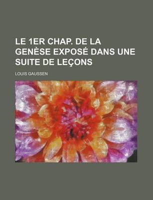 Book cover for Le 1er Chap. de La Genese Expose Dans Une Suite de Lecons