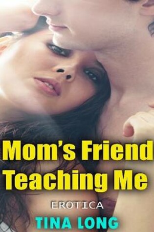 Cover of Mom's Friend Teaching Me (Erotica)