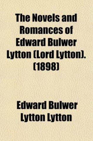 Cover of The Novels and Romances of Edward Bulwer Lytton (Lord Lytton). (Volume 25)