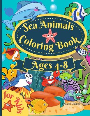 Book cover for Sea Animals Coloring Book For Kids Ages 4-8