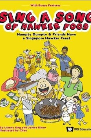 Cover of Sing A Song Of Hawker Food: Humpty Dumpty & Friends Have A Singapore Hawker Feast