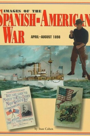 Cover of Images of the Spanish-American War, April-August 1898