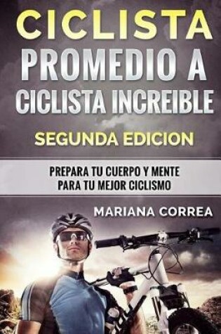 Cover of CICLISTA PROMEDIO a CICLISTA INCREIBLE SEGUNDA EDICION