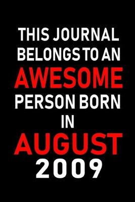 Book cover for This Journal belongs to an Awesome Person Born in August 2009